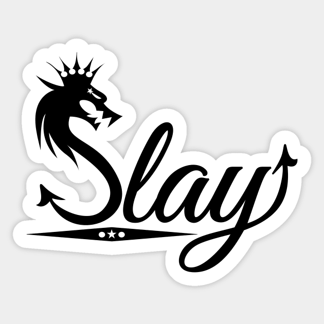 I came to SLAY! Queen dragon inspirational - Black Onyx edition Sticker by originalsusie